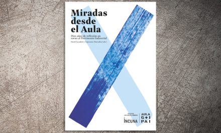 Miradas desde el aula. Diez años de reflexión en torno al patrimonio industrial | ✎ Reseña por Miguel Á. Álvarez Areces