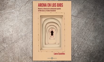 Arena en los ojos. Memoria y silencio de la colonización española de Marruecos y el Sahara Occidental | ✎ Reseña por Joaquín Ibáñez Montoya