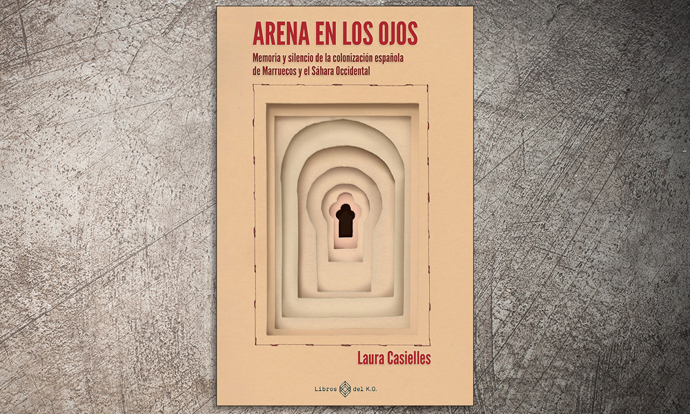 Arena en los ojos. Memoria y silencio de la colonización española de Marruecos y el Sahara Occidental | ✎ Reseña por Joaquín Ibáñez Montoya
